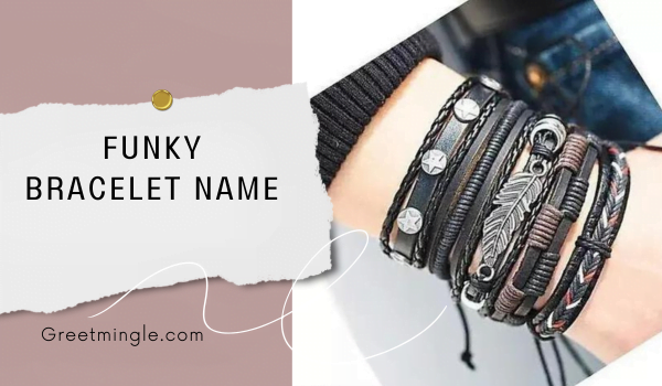 funky bracelet name 