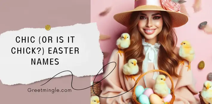 Chic (or is it chick) Easter Names