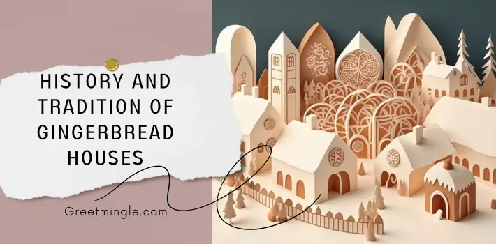 History And Tradition Of Gingerbread Houses