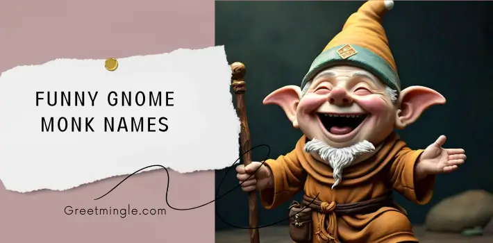 Funny Gnome Monk Names