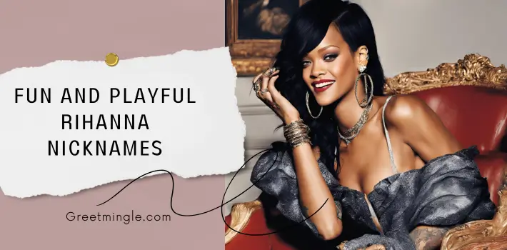 Fun And Playful Rihanna Nicknames