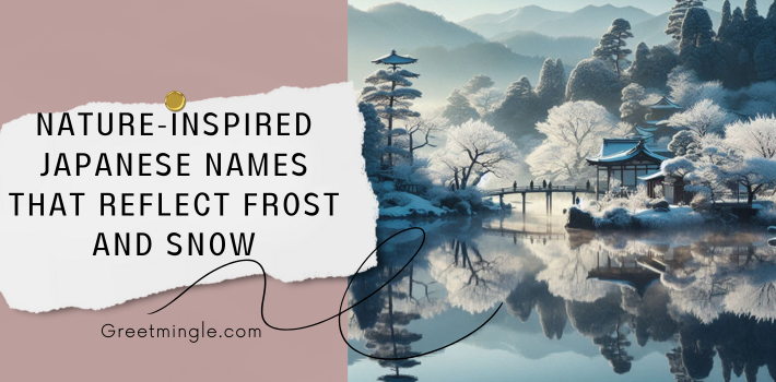 Nature-Inspired Japanese Names That Reflect Frost And Snow