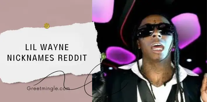 Lil Wayne Nicknames Reddit