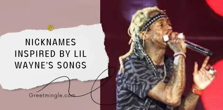 Nicknames Inspired By Lil Wayne’s Songs