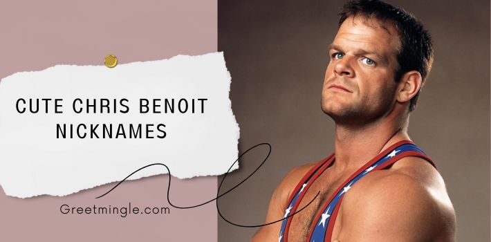 Cute Chris Benoit Nicknames