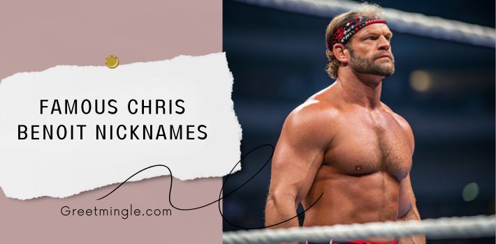 Famous Chris Benoit Nicknames