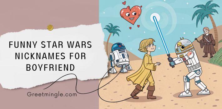 Funny Star Wars Nicknames for Boyfriend